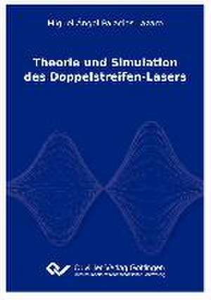 Theorie und Simulation des Doppelstreifen-Lasers de Miguel Ángel Palacios Lázaro