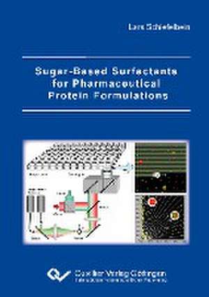 Sugar-Based Surfactants for Pharmaceutical Protein Formulations de Lars Schiefelbein