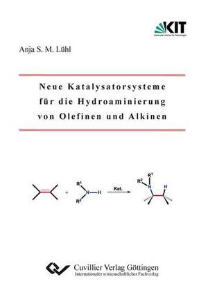 Neue Katalysatorsysteme für die Hydroaminierung von Olefinen und Alkinen de Anja Lühl