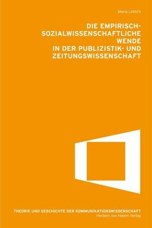 Die empirisch-sozialwissenschaftliche Wende in der Publikations- und Zeitungswissenschaft de Maria Löblich