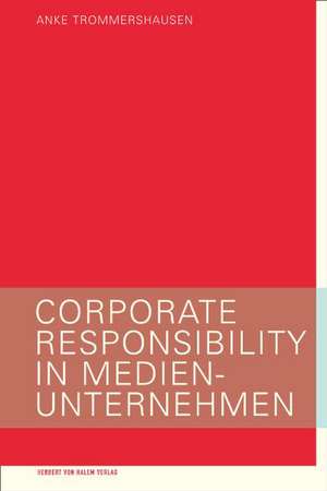 Corporate Responsibility in Medienunternehmen de Anke Trommershausen