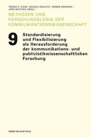 Standardisierung und Flexibilisierung als Herausforderungen der kommunikations- und publizistikwissenschaftlichen Forschung de Teresa K. Naab