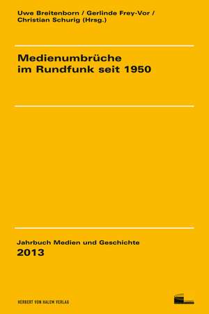 Medienumbrüche im Rundfunk seit 1950 de Uwe Breitenborn