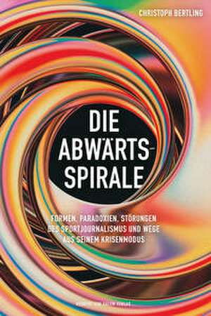 Die Abwärtsspirale de Christoph Bertling