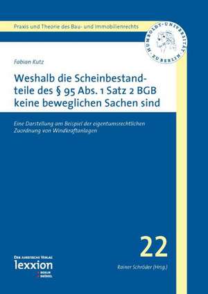 Weshalb die Scheinbestandteile des § 95 Abs. 1 S. 2 BGB keine beweglichen Sachen sind de Fabian Kutz