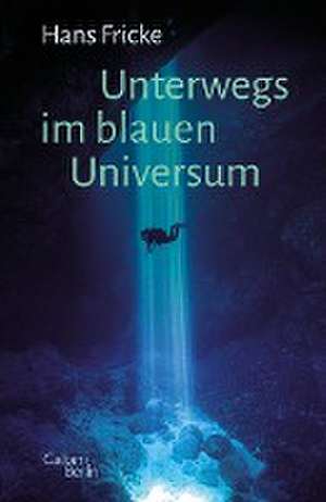 Unterwegs im blauen Universum de Hans Fricke