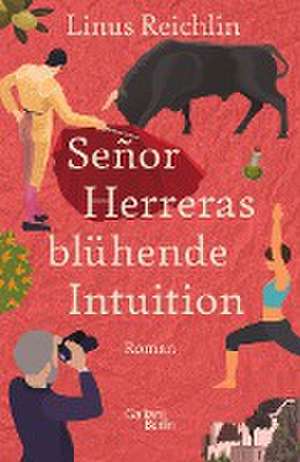 Señor Herreras blühende Intuition de Linus Reichlin