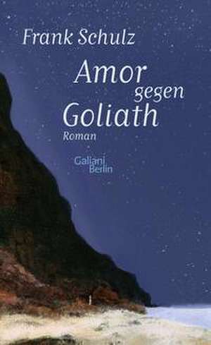 Amor gegen Goliath de Frank Schulz