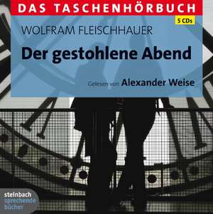 Der gestohlene Abend - Das Taschenhörbuch de Wolfram Fleischhauer