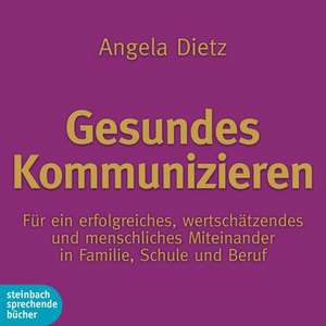 Gesundes Kommunizieren de Angela Dietz