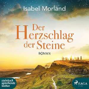 Der Herzschlag der Steine de Isabel Morland