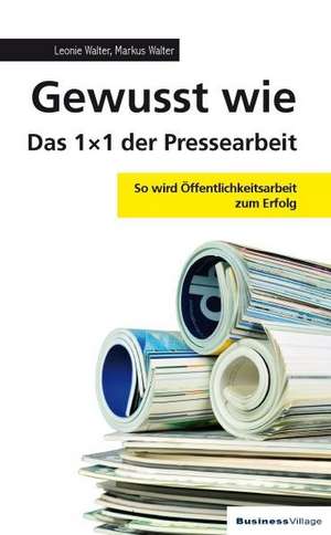 Gewusst wie - Das 1x1 der Pressearbeit de Leonie Walter