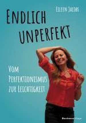 Endlich unperfekt de Eileen Jacobs