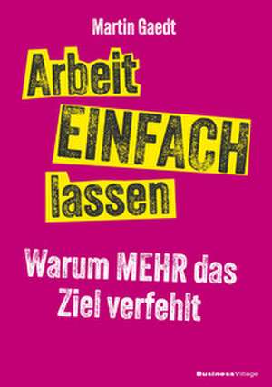 Arbeit EINFACH lassen de Martin Gaedt