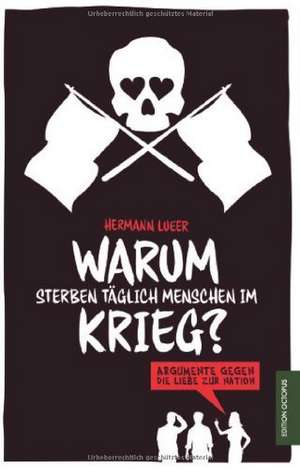 Warum sterben täglich Menschen im Krieg? de Hermann Lueer