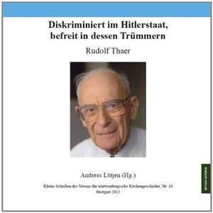 Diskriminiert im Hitlerstaat, befreit in dessen Trümmern de Rudolf Thaer