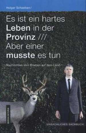 Es ist ein hartes Leben in der Provinz de Holger Schaeben