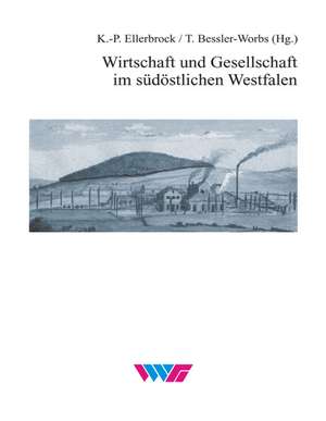 Wirtschaft und Gesellschaft im südöstlichen Westfalen de Karl P Ellerbrock