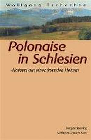 Polonaise in Schlesien de Wolfgang Tschechne