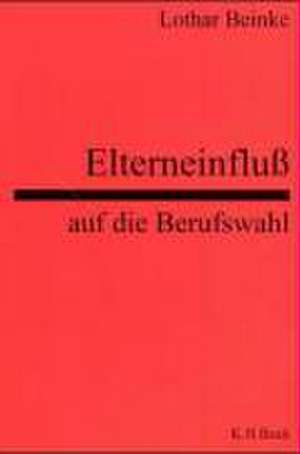 Elterneinfluss auf die Berufswahl de Lothar Beinke