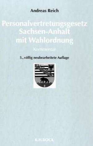 Personalvertretungsgesetz Sachsen-Anhalt. Kommentar de Andreas Reich