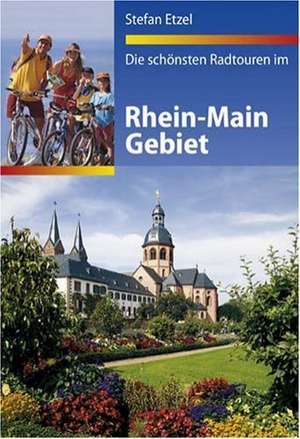 Die schönsten Radtouren im Rhein-Main Gebiet de Stefan Etzel