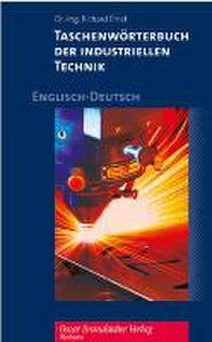 Taschenwörterbuch der industriellen Technik. Englisch-Deutsch de Richard Ernst