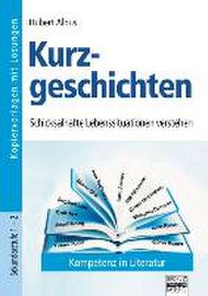 Sekundarstufe 1 und 2 - Kurzgeschichten. Kompetenz in Literatur