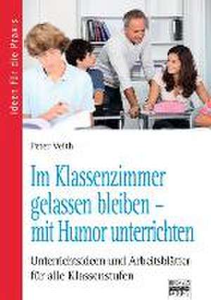 Im Klassenzimmer gelassen bleiben - mit Humor unterrichten. Ideen für die Praxis - Allgemein