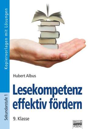 Lesekompetenz effektiv fördern - 9. Klasse de Hubert Albus