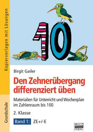 Den Zehnerübergang differenziert üben - 2. Klasse/Band 1 de Birgit Gailer