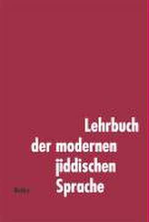 Lehrbuch Der Modernen Jiddischen Sprache: The Official Guide de W. B. Lockwood