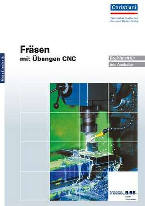 Fräsen - Mit Übungen CNC. Begleitheft für den Ausbilder