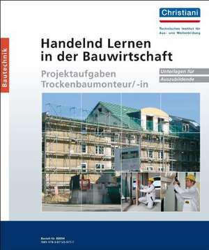 Handelnd Lernen in der Bauwirtschaft - Projektaufgaben Trockenbaumonteur/-in