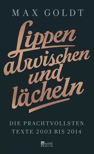 Lippen abwischen und lächeln de Max Goldt