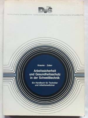 Arbeitssicherheit und Gesundheitsschutz in der Schweisstechnik de G Kraume