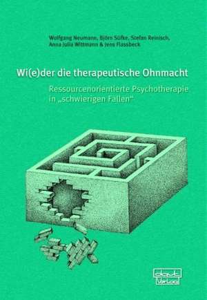 Wi(e)der die therapeutische Ohnmacht de Wolfgang Neumann