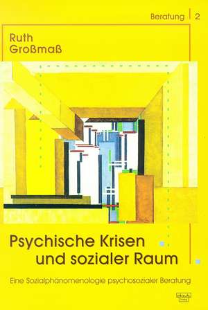 Psychische Krisen und sozialer Raum de Ruth Großmaß