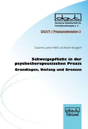 Schweigepflicht in der psychotherapeutischen Praxis de Susanne Locher-Weiß