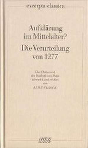 Aufklärung im Mittelalter? Die Verurteilung von 1277 de Kurt Flasch