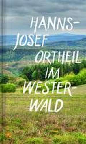 Im Westerwald de Hanns-Josef Ortheil