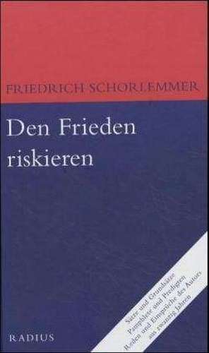 Den Frieden riskieren de Friedrich Schorlemmer