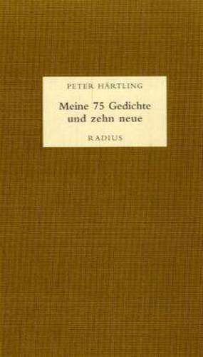 Meine 75 Gedichte und zehn neue de Peter Härtling