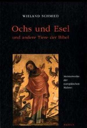 Ochs und Esel und andere Tiere der Bibel de Wieland Schmied