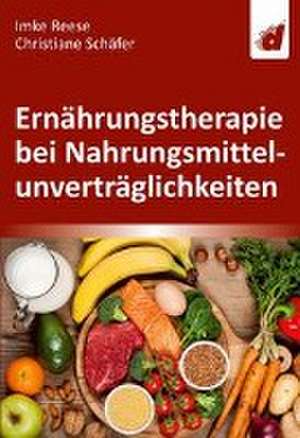 Ernährungstherapie bei Nahrungsmittelunverträglichkeiten de Imke Reese