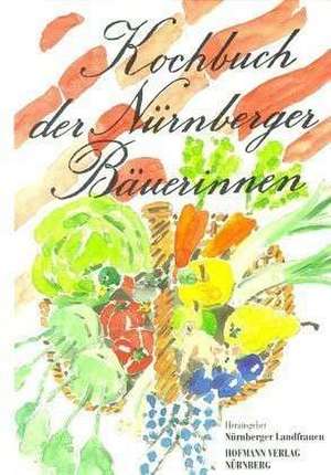 Kochbuch der Nürnberger Bäuerinnen de Nürnberger Landfrauen