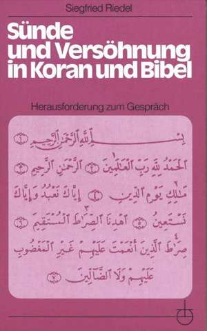 Sünde und Versöhnung in Koran und Bibel de Siegfried Riedel