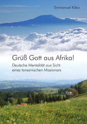 Grüß Gott aus Afrika! de Emmanuel Kileo