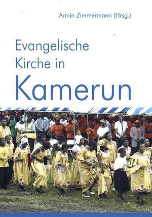 Evangelische Kirche in Kamerun de Armin Zimmermann