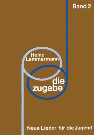 Die Zugabe II. (5. - 13. Schuljahr) de Heinz Lemmermann